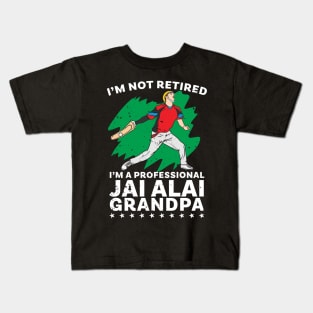 I'm Not Retired I'm A professional Jai Alai Grandpa Kids T-Shirt